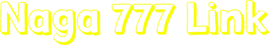Naga 777 Link
